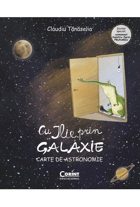 Copertă produs Cu ILIE prin galaxie. Carte de astronomie