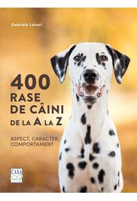 Copertă produs 400 rase de c&acirc;ini de la A la Z - Aspect, caracter, comportament