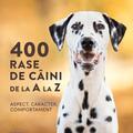 Copertă produs 400 rase de c&acirc;ini de la A la Z - Aspect, caracter, comportament - gallery small 