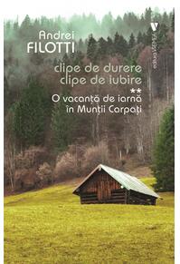 Copertă produs O vacanță de iarnă în Munții Carpați. Clipe de durere. Clipe de iubire (Vol. 2)