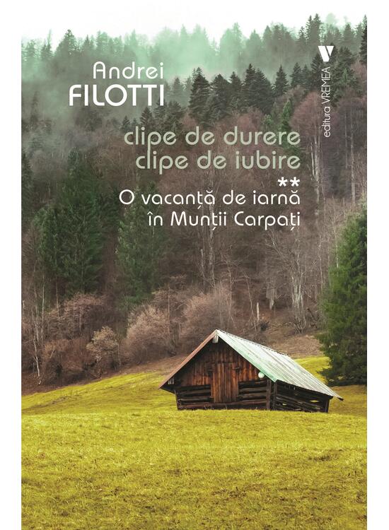 Copertă produs O vacanță de iarnă &icirc;n Munții Carpați. Clipe de durere. Clipe de iubire (Vol. 2) - gallery big 1