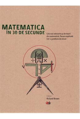 Copertă produs Matematica &icirc;n 30 de secunde