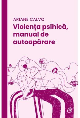 Copertă produs Violența psihică, manual de autoapărare