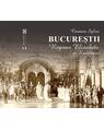 Copertă produs Bucureștii Reginei Elisabeta a Rom&acirc;niei - thumb 1