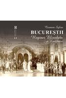 Imagine produs Bucureștii Reginei Elisabeta a Rom&acirc;niei
