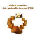 Copertă produs Modelul monarhic &ndash; țintă a istoriografilor din secolele XV-XVII - gallery small 