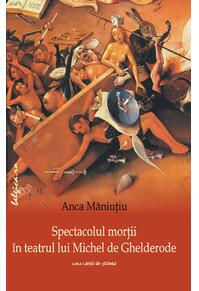 Copertă produs Spectacolul morții în teatrul lui Michel de Ghelderode