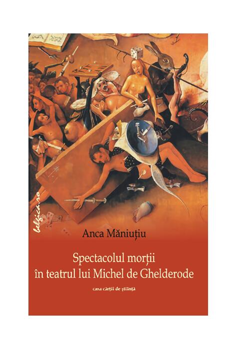 Copertă produs Spectacolul morții &icirc;n teatrul lui Michel de Ghelderode