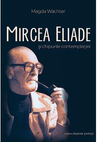 Copertă produs Mircea Eliade și chipurile contemplației