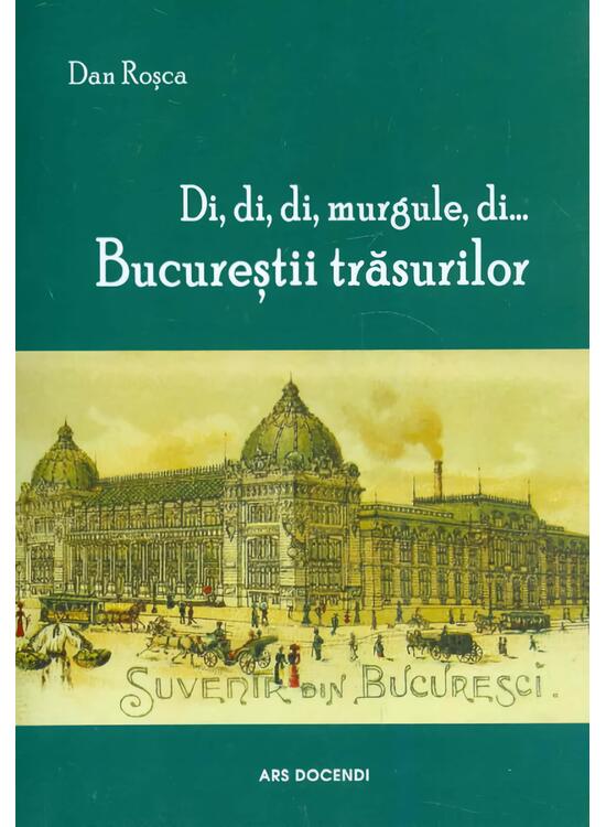Copertă produs Di, di, di, murgule, di... Bucureștii trăsurilor - gallery big 1