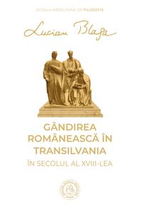 Copertă produs Gândirea românească în Transilvania în secolul al XVIII-lea