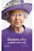 Elisabeta a II-a și ghidul ei de viață