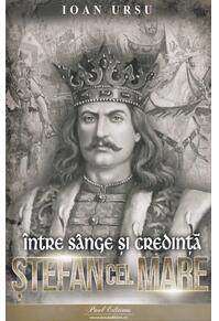 Copertă produs Ștefan cel Mare. &Icirc;ntre s&acirc;nge și credință