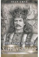 Imagine produs Ștefan cel Mare. &Icirc;ntre s&acirc;nge și credință