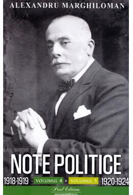 Copertă produs Note politice (Vol. 4: 1918-1919 + Vol. 5: 1920-1924)