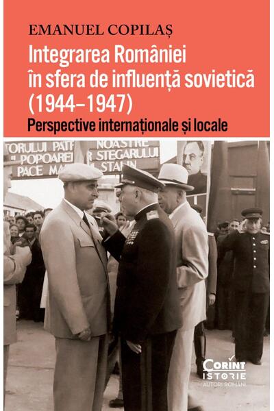 Integrarea Rom&acirc;niei &icirc;n sfera de influență sovietică (1944&ndash;1947)
