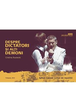 Copertă produs Despre dictatori și alți demoni. Iulius Caesar, jurnal de repetiții