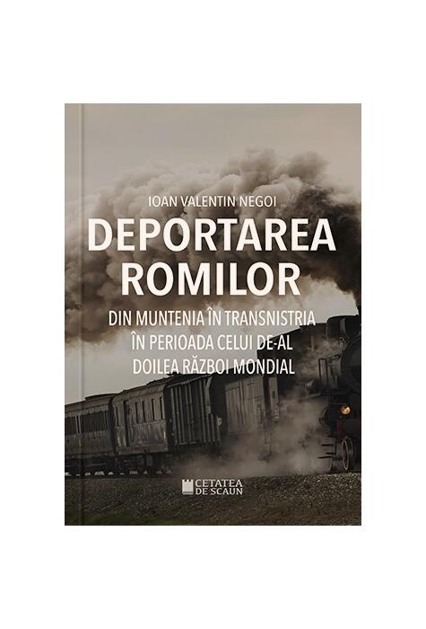 Copertă produs Deportarea romilor din Muntenia &icirc;n Transnistria &icirc;n timpul celui de-Al Doilea Război Mondial