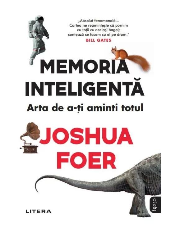 Copertă produs Memoria inteligentă. Arta şi ştiinţa de a-ţi aminti totul - gallery big 1