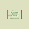 Copertă produs Holera și &bdquo;duhul comunismului&rdquo; - gallery small 