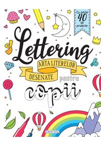 Copertă produs Lettering - Arta literelor desenate pentru copii