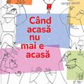 Copertă produs C&acirc;nd acasă nu mai e acasă - gallery small 