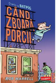 Copertă produs C&acirc;nd zboară porcii (Vol. 1)