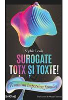 Imagine produs Surogate toțx și toxte! Feminism &icirc;mpotriva familiei