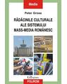 Copertă produs Rădăcinile culturale ale sistemului mass-media rom&acirc;nesc - thumb 1