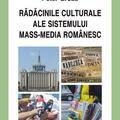 Copertă produs Rădăcinile culturale ale sistemului mass-media rom&acirc;nesc - gallery small 