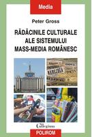 Imagine produs Rădăcinile culturale ale sistemului mass-media rom&acirc;nesc