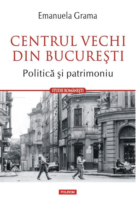 Copertă produs Centrul Vechi din Bucureşti. Politică și patrimoniu
