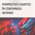Copertă produs Perspective cuantice &icirc;n coachingul sistemic - gallery small 