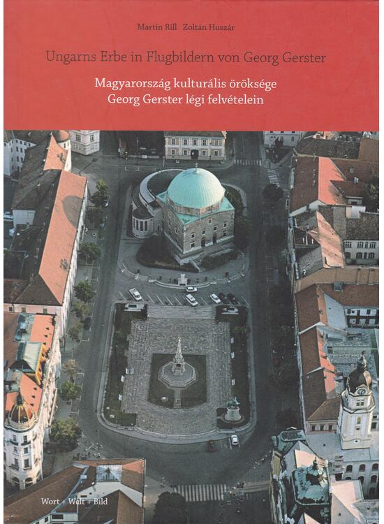 Copertă produs Ungarns Erbe in Flugbildern von Georg Gerster / Magyarorsz&aacute;g kultur&aacute;lis &ouml;r&ouml;ks&eacute;ge Georg Gerster l&eacute;gi felv&eacute;telein - gallery big 1