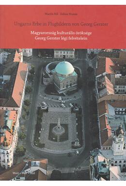 Copertă produs Ungarns Erbe in Flugbildern von Georg Gerster / Magyarorsz&aacute;g kultur&aacute;lis &ouml;r&ouml;ks&eacute;ge Georg Gerster l&eacute;gi felv&eacute;telein