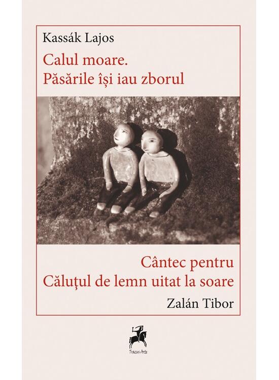 Copertă produs Calul Moare. Păsările &icirc;si iau Zborul - C&acirc;ntec pentru căluțul de lemn uitat la soare - gallery big 1