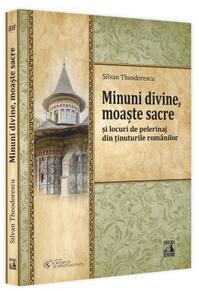 Copertă produs Minuni divine, moaște sacre și locuri de pelerinaj din ținuturile rom&acirc;nilor (Vol. 3)