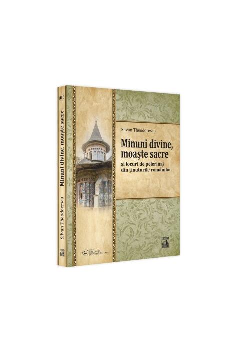 Copertă produs Minuni divine, moaște sacre și locuri de pelerinaj din ținuturile rom&acirc;nilor (Vol. 3)