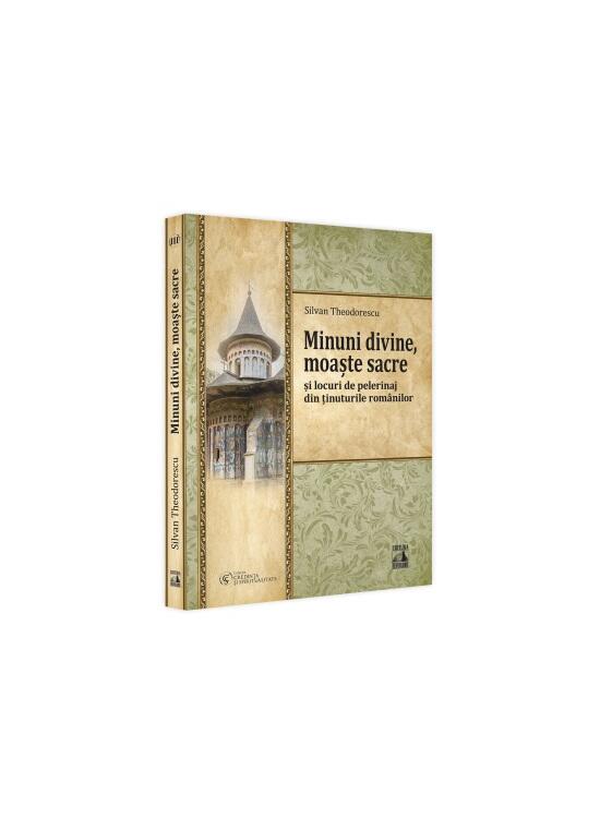 Copertă produs Minuni divine, moaște sacre și locuri de pelerinaj din ținuturile rom&acirc;nilor (Vol. 3) - gallery big 1