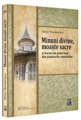 Copertă produs Minuni divine, moaște sacre și locuri de pelerinaj din ținuturile rom&acirc;nilor (Vol. 3)