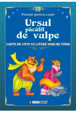 Copertă produs Povești pentru citit: Ursul păcălit de vulpe