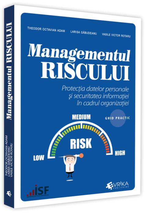 Copertă produs Managementul riscului, protecția datelor personale și securitatea informației &icirc;n cadrul organizației &ndash; ghid practic
