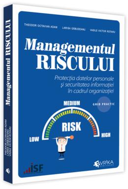 Copertă produs Managementul riscului, protecția datelor personale și securitatea informației &icirc;n cadrul organizației &ndash; ghid practic