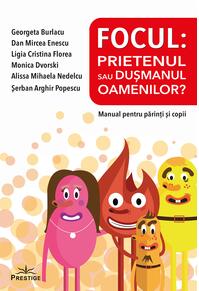 Copertă produs Focul: Prietenul sau dușmanul oamenilor? Manual pentru părinți și copii