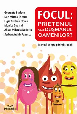 Copertă produs Focul: Prietenul sau dușmanul oamenilor? Manual pentru părinți și copii