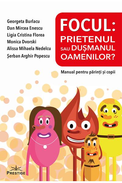 Focul: Prietenul sau dușmanul oamenilor? Manual pentru părinți și copii