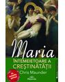 Copertă produs Maria, &Icirc;ntemeietoare a Creștinătății - thumb 1