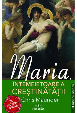 Copertă produs Maria, &Icirc;ntemeietoare a Creștinătății