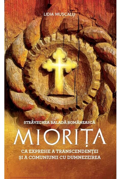 Copertă produs Străvechea baladă rom&acirc;nească Miorița ca expresie a transcendenței și a comuniunii cu Dumnezeirea