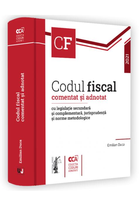 Copertă produs Codul fiscal comentat și adnotat cu legislație secundară și complementară, jurisprudență și norme metodologice 2021